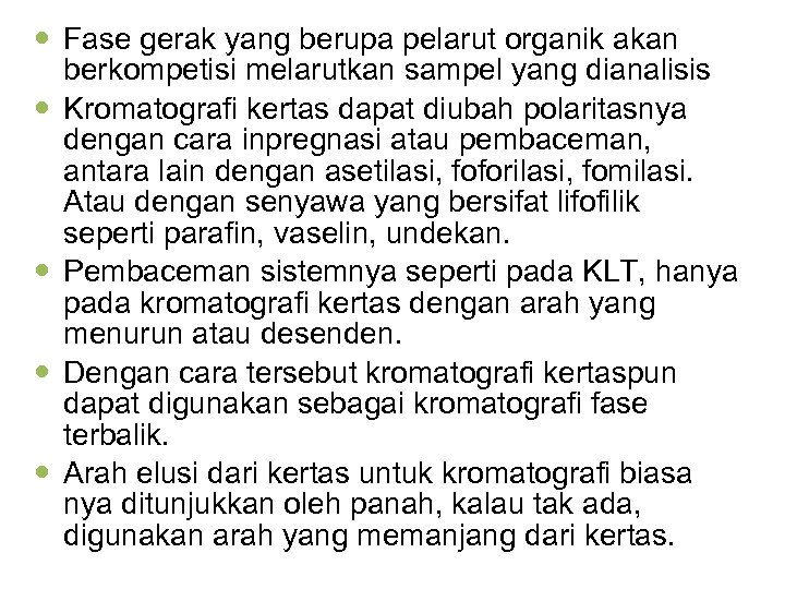  Fase gerak yang berupa pelarut organik akan berkompetisi melarutkan sampel yang dianalisis Kromatografi