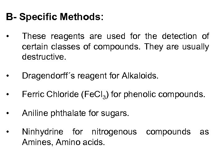 B- Specific Methods: • These reagents are used for the detection of certain classes