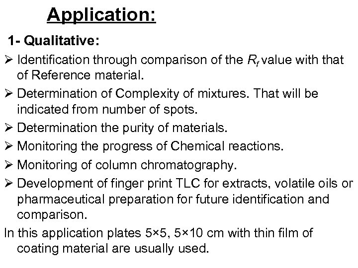 Application: 1 - Qualitative: Ø Identification through comparison of the Rf value with that