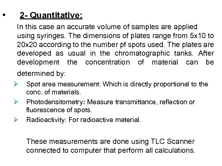  • 2 - Quantitative: In this case an accurate volume of samples are