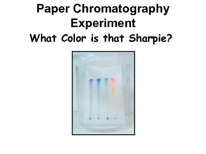 Paper Chromatography Experiment What Color is that Sharpie? 