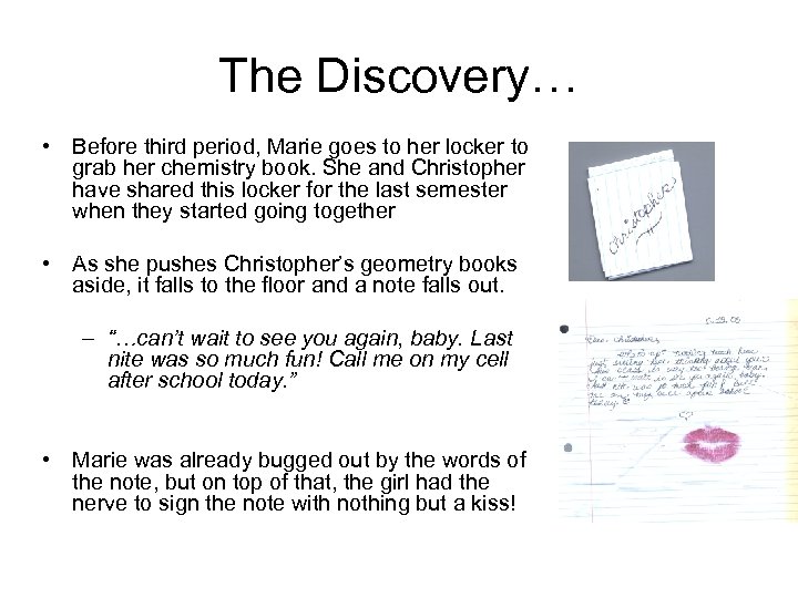 The Discovery… • Before third period, Marie goes to her locker to grab her