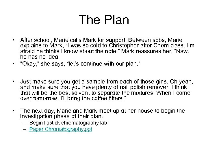 The Plan • After school, Marie calls Mark for support. Between sobs, Marie explains