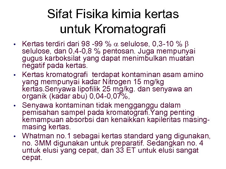 Sifat Fisika kimia kertas untuk Kromatografi • • Kertas terdiri dari 98 -99 %