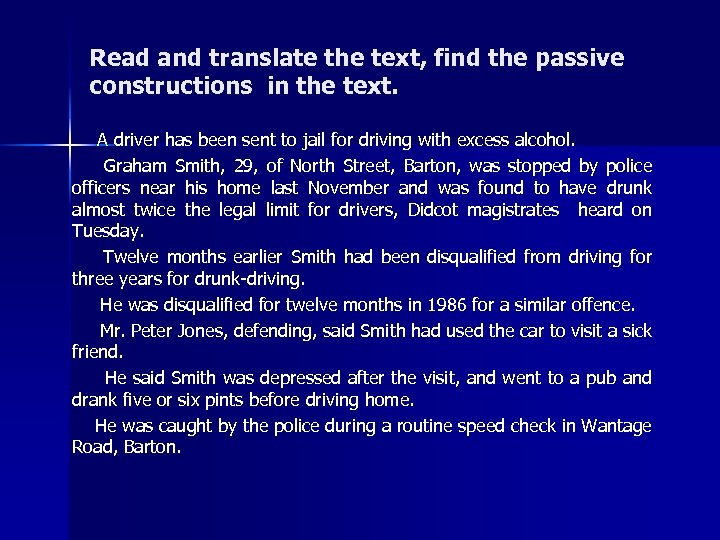 Read and translate the text, find the passive constructions in the text. A driver