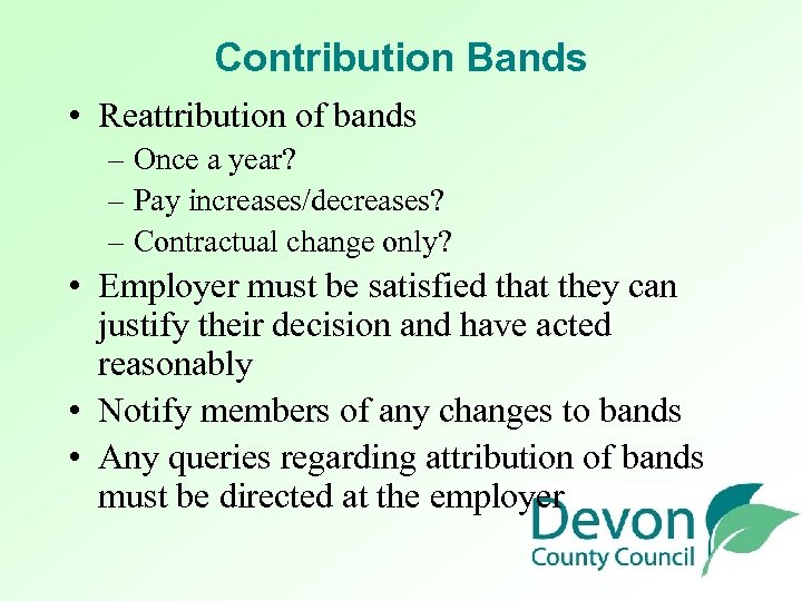 Contribution Bands • Reattribution of bands – Once a year? – Pay increases/decreases? –