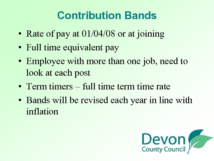 Contribution Bands • Rate of pay at 01/04/08 or at joining • Full time