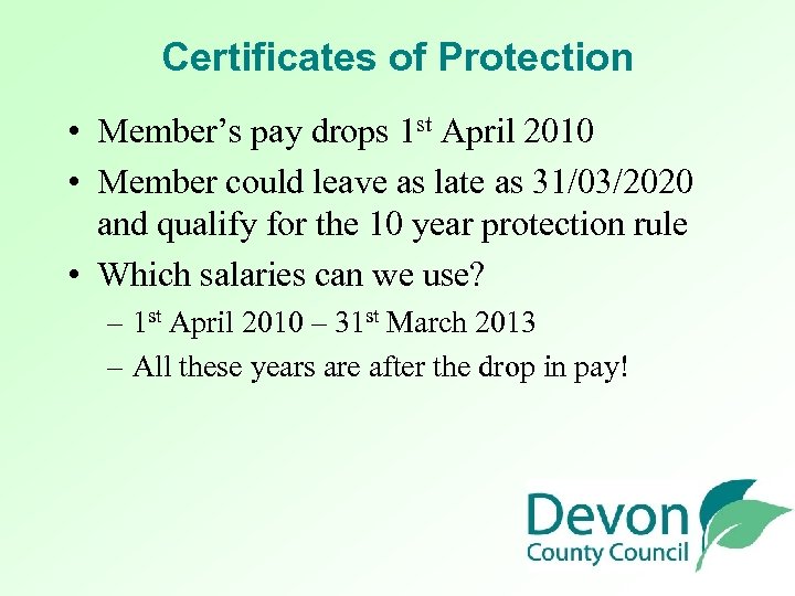 Certificates of Protection • Member’s pay drops 1 st April 2010 • Member could