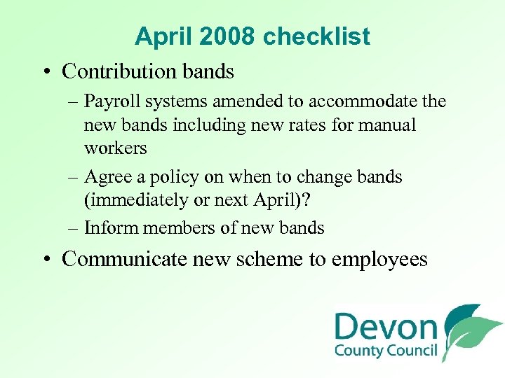 April 2008 checklist • Contribution bands – Payroll systems amended to accommodate the new