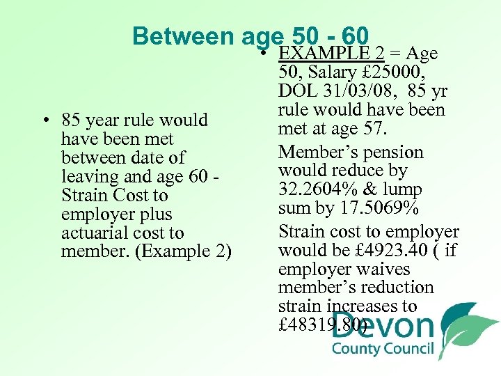 Between age 50 - 60 • 85 year rule would have been met between
