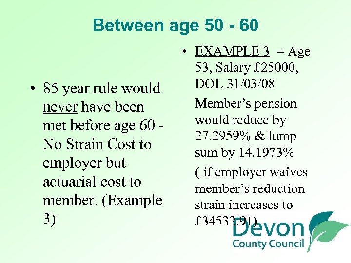Between age 50 - 60 • EXAMPLE 3 = Age 53, Salary £ 25000,