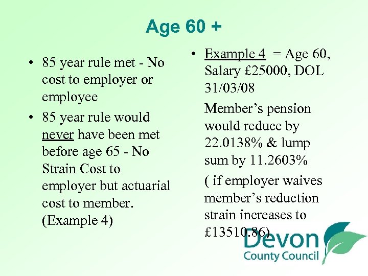 Age 60 + • 85 year rule met - No cost to employer or