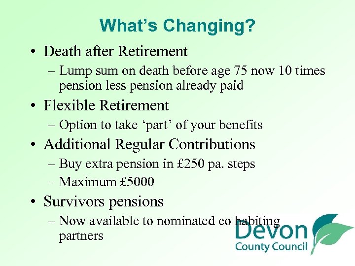 What’s Changing? • Death after Retirement – Lump sum on death before age 75