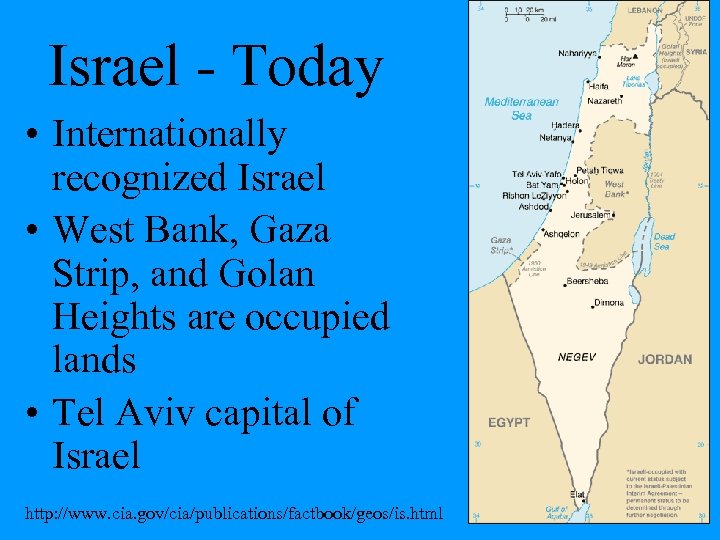 Israel - Today • Internationally recognized Israel • West Bank, Gaza Strip, and Golan