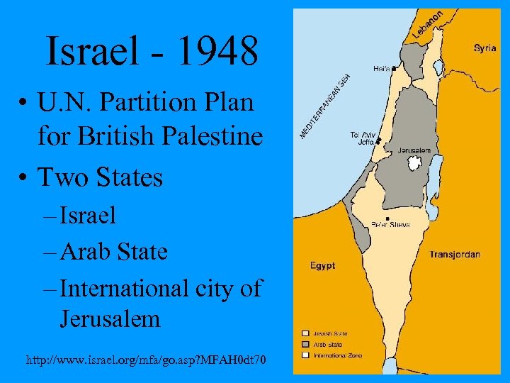 Israel - 1948 • U. N. Partition Plan for British Palestine • Two States