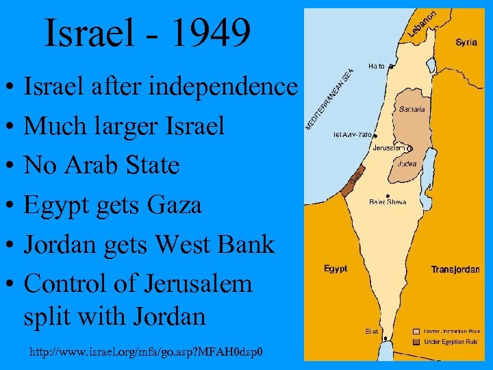 Israel - 1949 • • • Israel after independence Much larger Israel No Arab