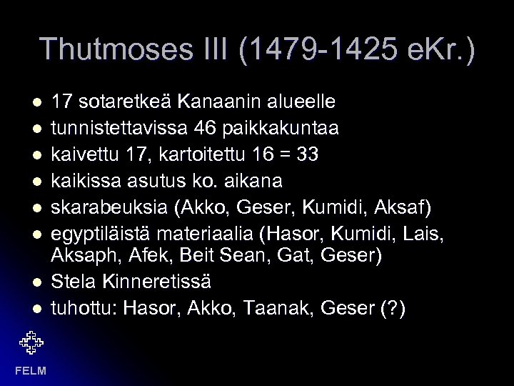 Thutmoses III (1479 -1425 e. Kr. ) l l l l FELM 17 sotaretkeä