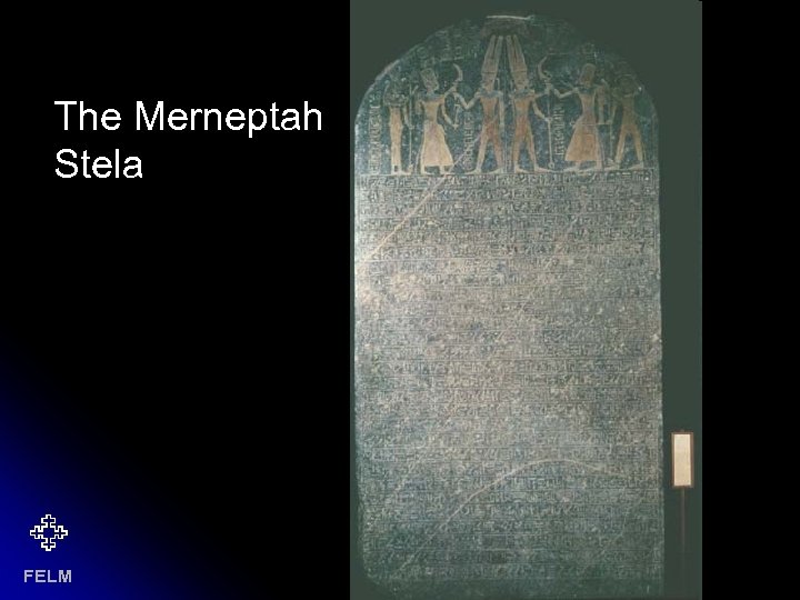 Merneptan stela The Merneptah Stela FELM 