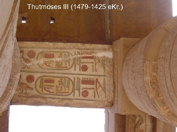 Thutmoses III (1479 -1425 e. Kr. ) FELM 