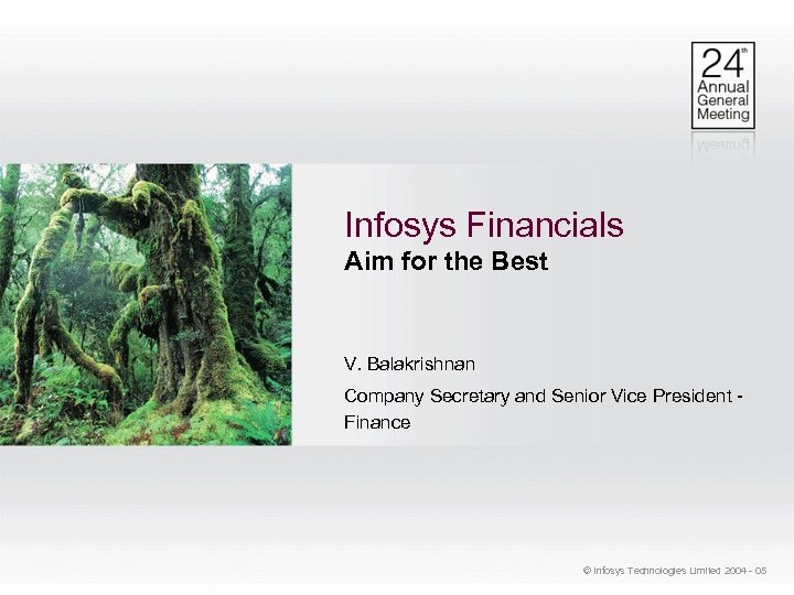 Infosys Financials Aim for the Best V. Balakrishnan Company Secretary and Senior Vice President