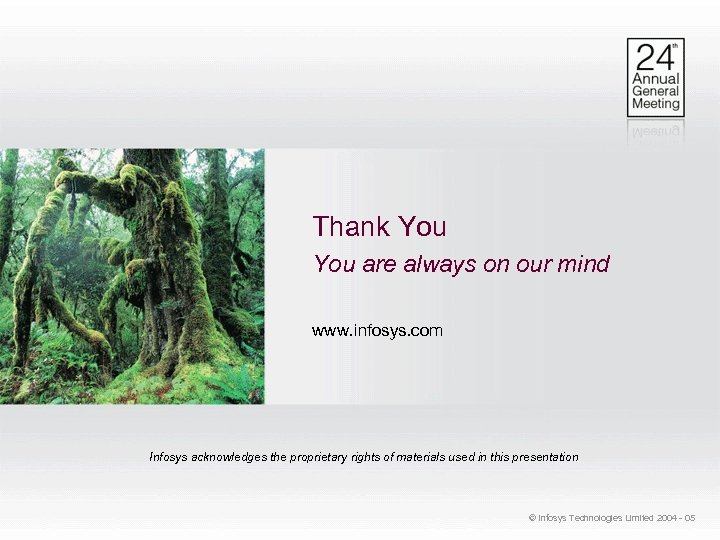 Thank You are always on our mind www. infosys. com Infosys acknowledges the proprietary