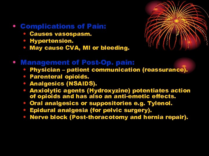  • Complications of Pain: • Causes vasospasm. • Hypertension. • May cause CVA,