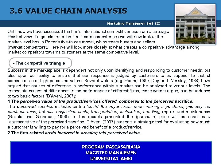 3. 6 VALUE CHAIN ANALYSIS Marketing Manajemen BAB III Until now we have discussed