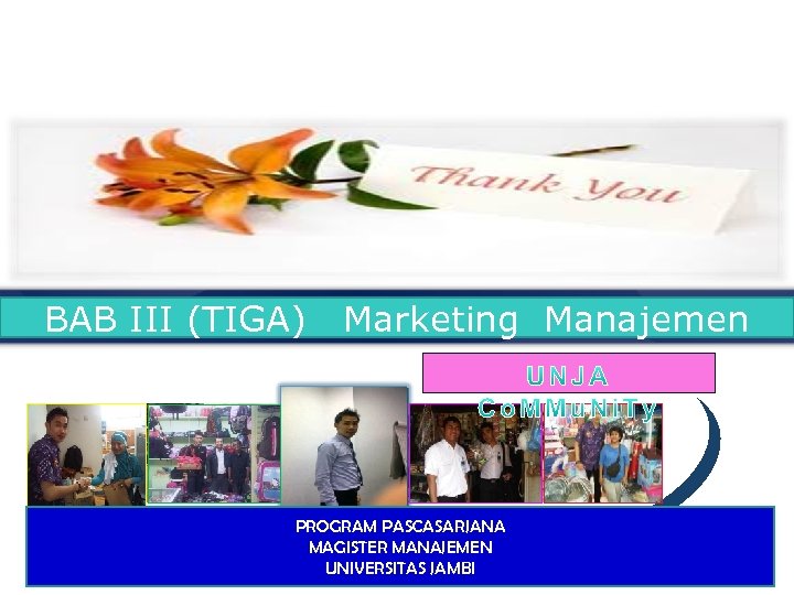 BAB III (TIGA) Marketing Manajemen Mikro PROGRAM PASCASARJANA MAGISTER MANAJEMEN UNIVERSITAS JAMBI © PT