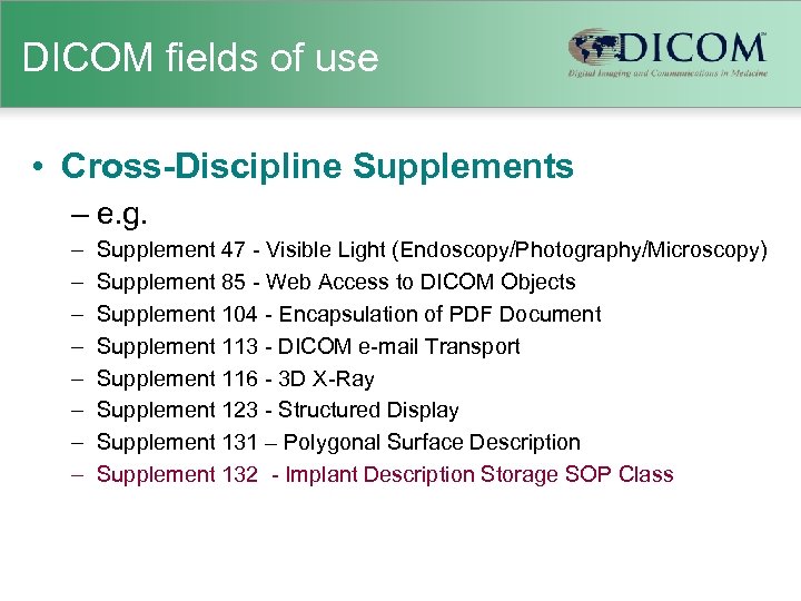 DICOM fields of use • Cross-Discipline Supplements – e. g. – – – –