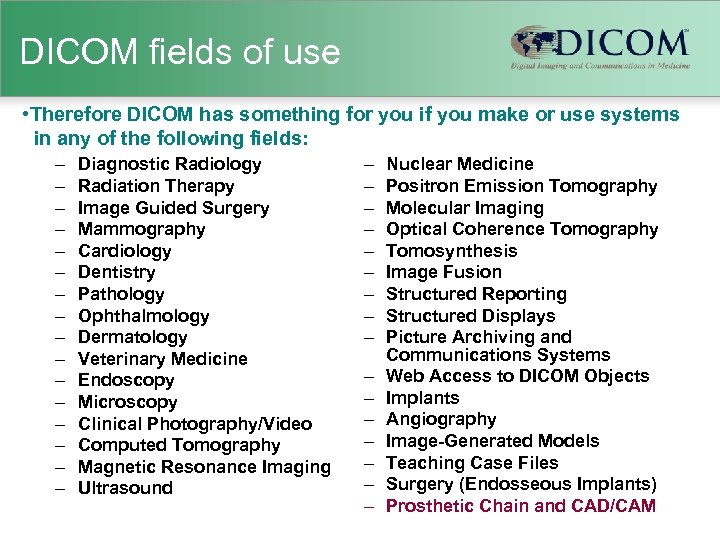 DICOM fields of use • Therefore DICOM has something for you if you make