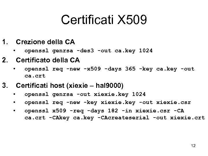 Certificati X 509 1. Crezione della CA • 2. Certificato della CA • 3.