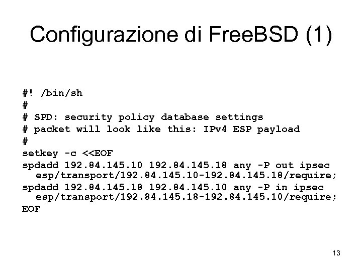 Configurazione di Free. BSD (1) #! /bin/sh # # SPD: security policy database settings