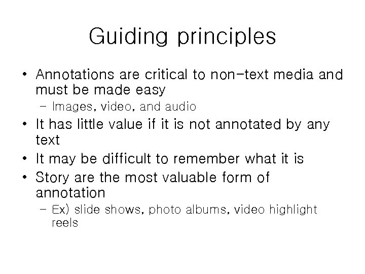 Guiding principles • Annotations are critical to non-text media and must be made easy
