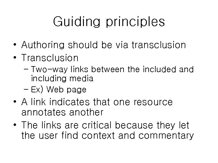 Guiding principles • Authoring should be via transclusion • Transclusion – Two-way links between