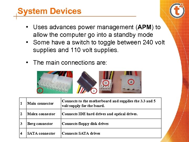 System Devices • Uses advances power management (APM) to allow the computer go into