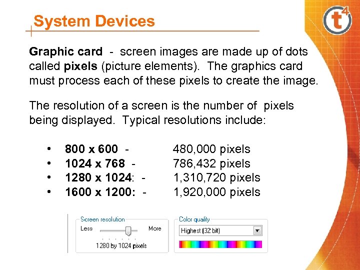 System Devices Graphic card - screen images are made up of dots called pixels