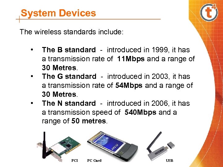 System Devices The wireless standards include: • The B standard - introduced in 1999,