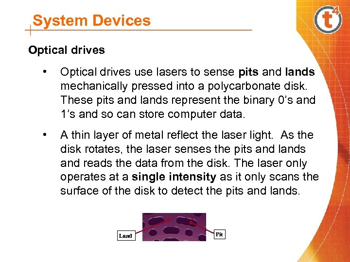 System Devices Optical drives • Optical drives use lasers to sense pits and lands