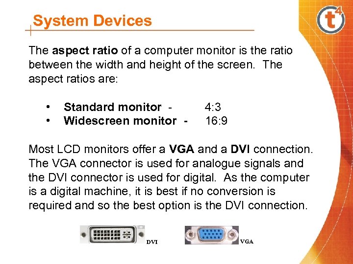 System Devices The aspect ratio of a computer monitor is the ratio between the