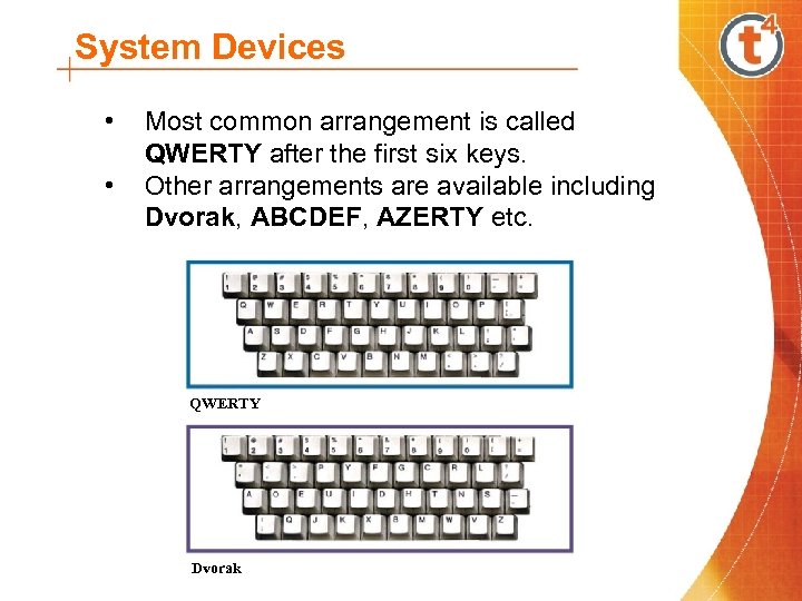 System Devices • • Most common arrangement is called QWERTY after the first six