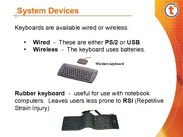 System Devices Keyboards are available wired or wireless: • Wired - These are either