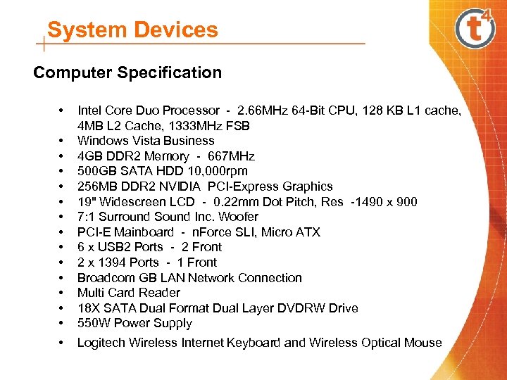 System Devices Computer Specification • • • • Intel Core Duo Processor - 2.