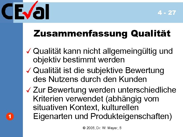 4 - 27 Zusammenfassung Qualität 1 Qualität kann nicht allgemeingültig und objektiv bestimmt werden