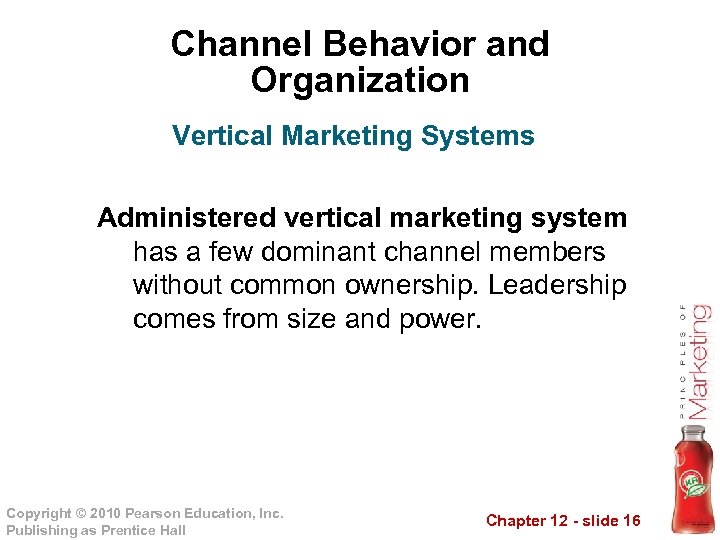 Channel Behavior and Organization Vertical Marketing Systems Administered vertical marketing system has a few