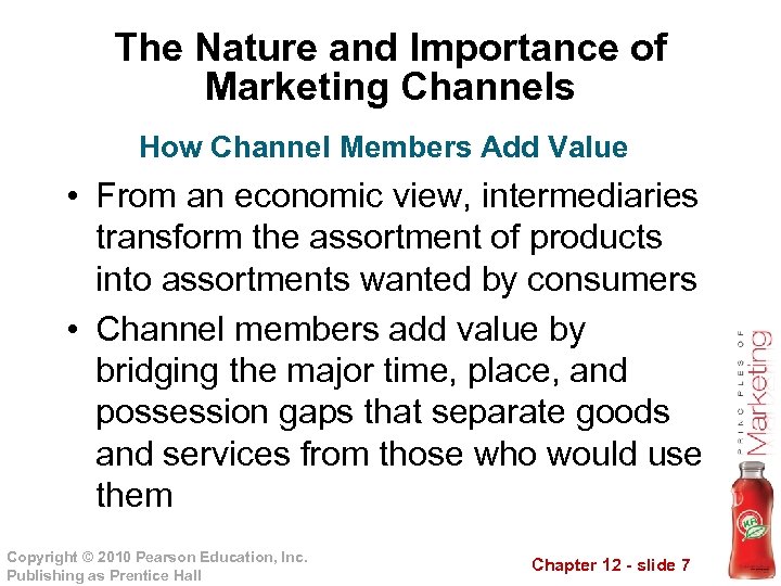 The Nature and Importance of Marketing Channels How Channel Members Add Value • From