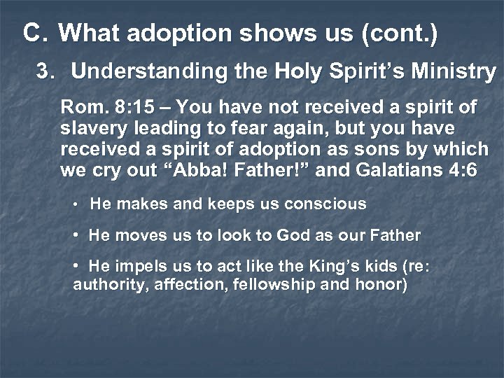C. What adoption shows us (cont. ) 3. Understanding the Holy Spirit’s Ministry Rom.
