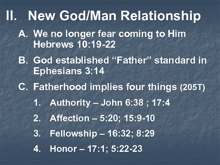 II. New God/Man Relationship A. We no longer fear coming to Him Hebrews 10: