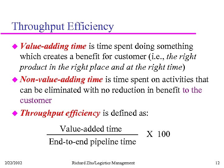 Throughput Efficiency u Value-adding time is time spent doing something which creates a benefit