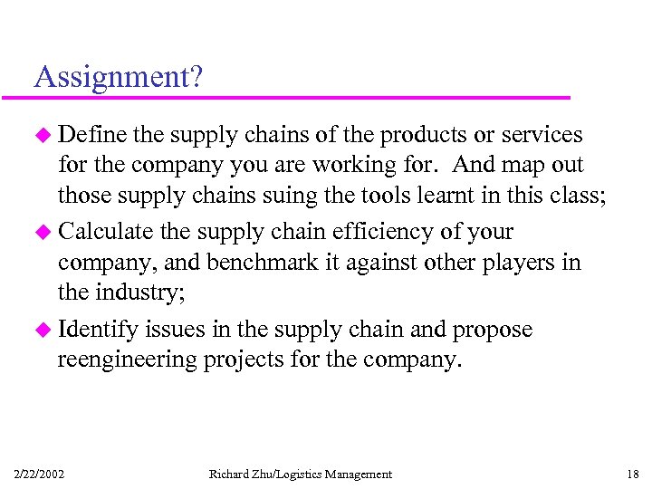 Assignment? u Define the supply chains of the products or services for the company