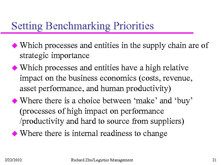 Setting Benchmarking Priorities u Which processes and entities in the supply chain are of